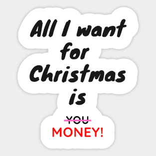 All I want for Christmas is Money Funny Quote Sticker